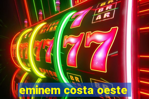 eminem costa oeste